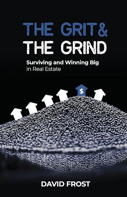 The Grit and the Grind: Surviving and Winning Big in Real Estate