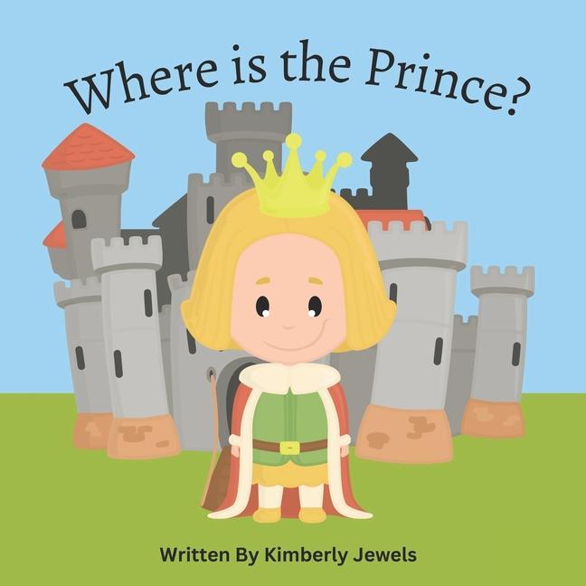 Where is the Prince?: Learn new occupations on an adventure to find the Prince!