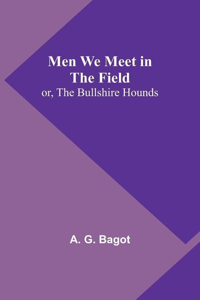 Men We Meet in the Field; or The Bullshire Hounds