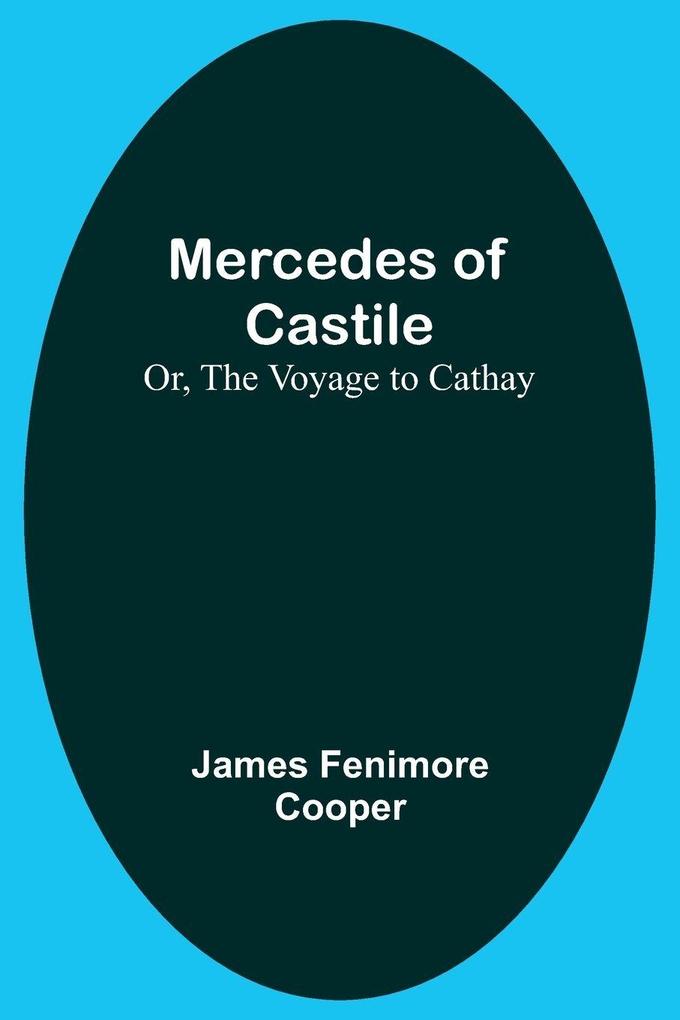 Mercedes of Castile; Or The Voyage to Cathay