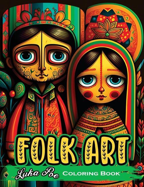 Folk Art Coloring Book: Relax with 50 Original Illustrations Inspired by Traditional Folk Art