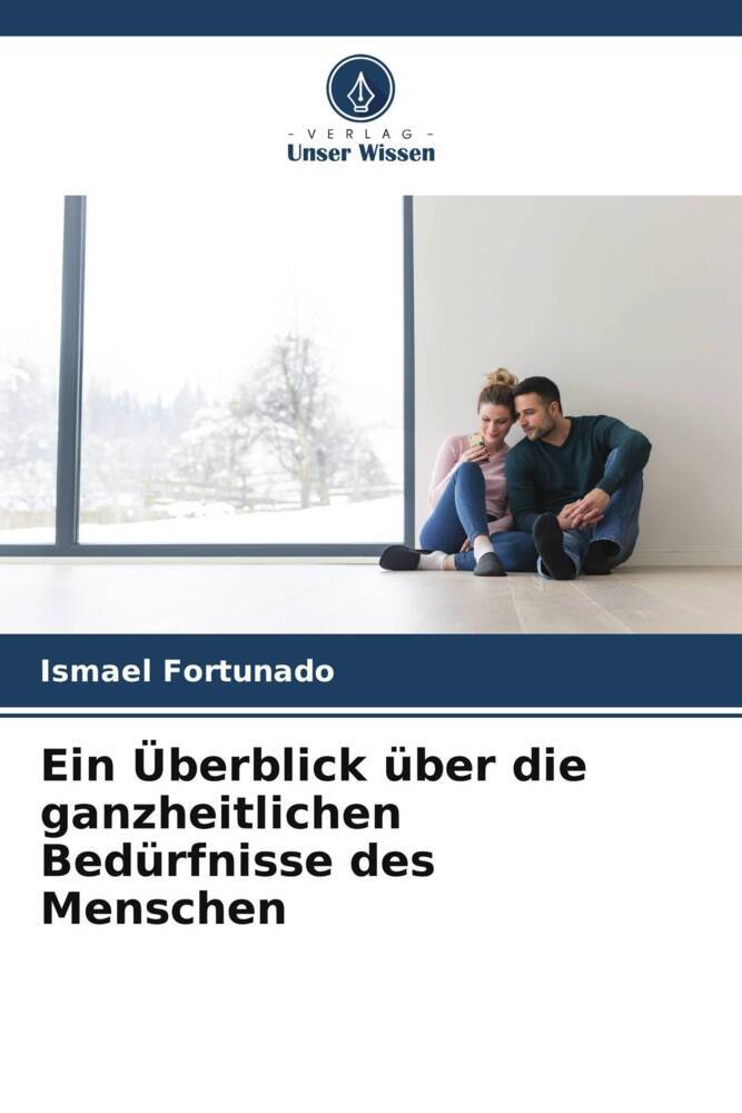 Ein Überblick über die ganzheitlichen Bedürfnisse des Menschen