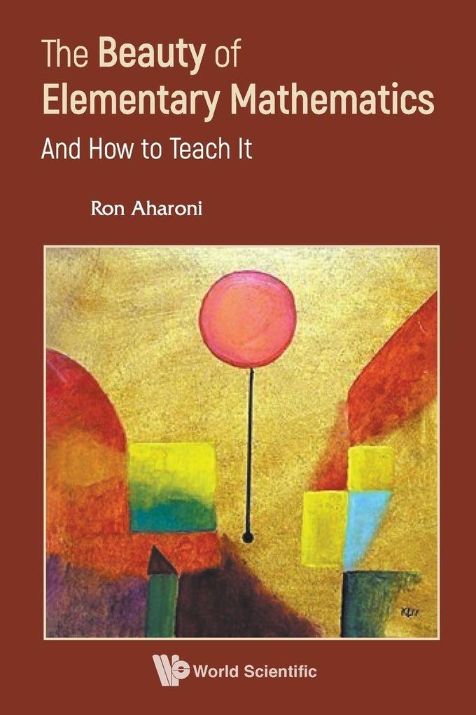 BEAUTY OF ELEMENTARY MATHEMATICS THE