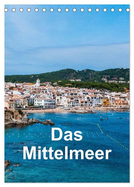 Das Mittelmeer (Tischkalender 2024 DIN A5 hoch) CALVENDO Monatskalender