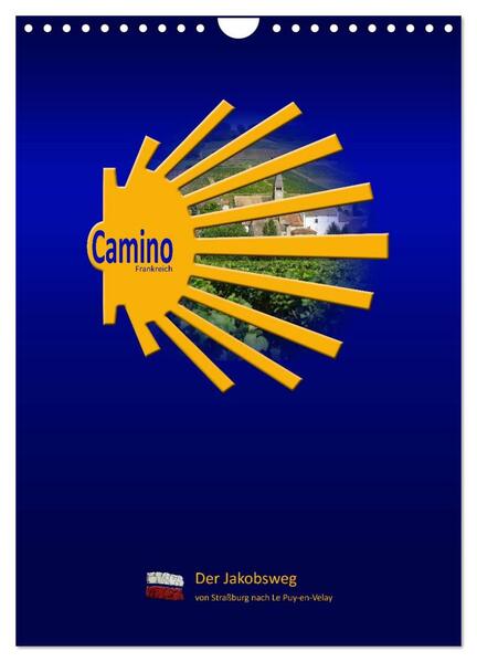Camino Frankreich (Wandkalender 2024 DIN A4 hoch) CALVENDO Monatskalender