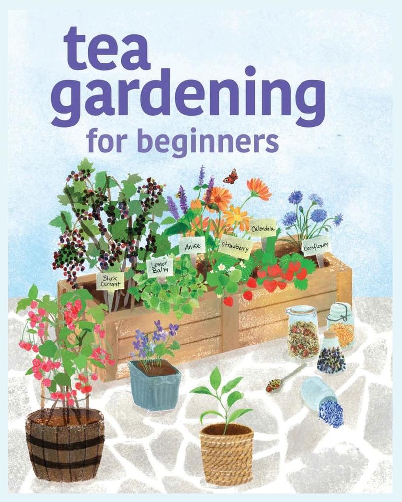 Tea Gardening for Beginners: Tips and Tricks for Growing Your Own Tea Garden