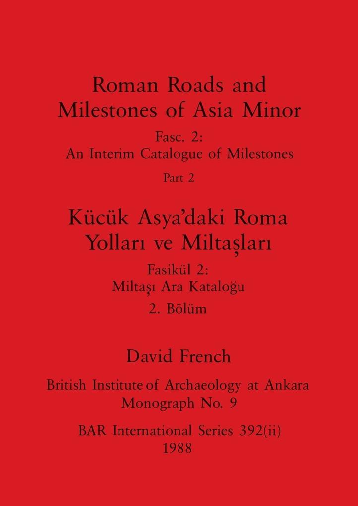 Roman Roads and Milestones of Asia Minor Part ii / Kücük Asya'daki Roma Yollar ve Miltalar Bölüm ii