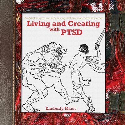 Living and Creating with PTSD: An Artist‘s Expression of Surviving Post Traumatic Stress Disorder