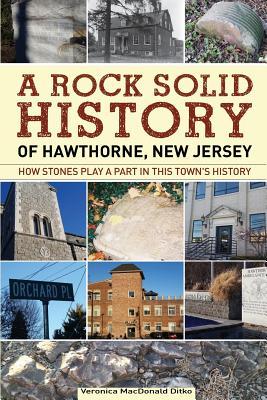 A Rock Solid History of Hawthorne New Jersey: How stones play a part in this town‘s history