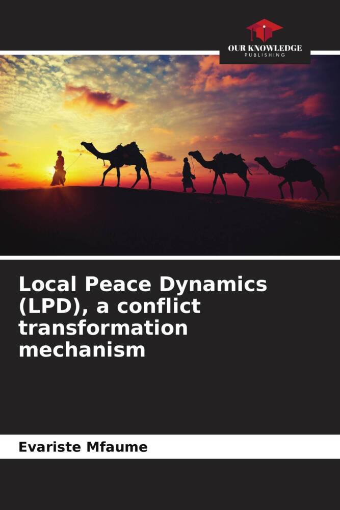 Local Peace Dynamics (LPD) a conflict transformation mechanism