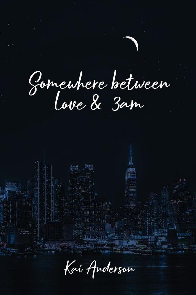 Somewhere Between Love and 3 AM