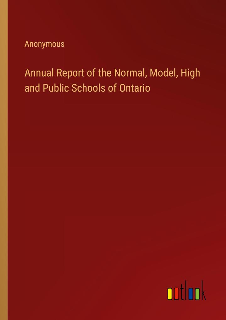 Annual Report of the Normal Model High and Public Schools of Ontario