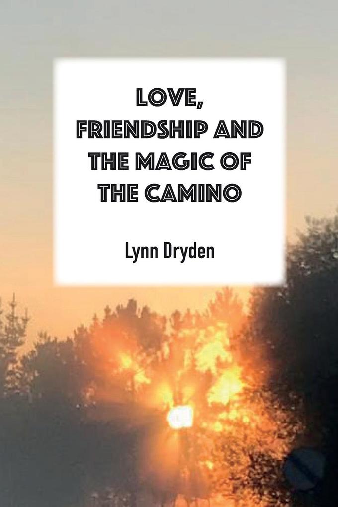 Love Friendship and the Magic of the Camino