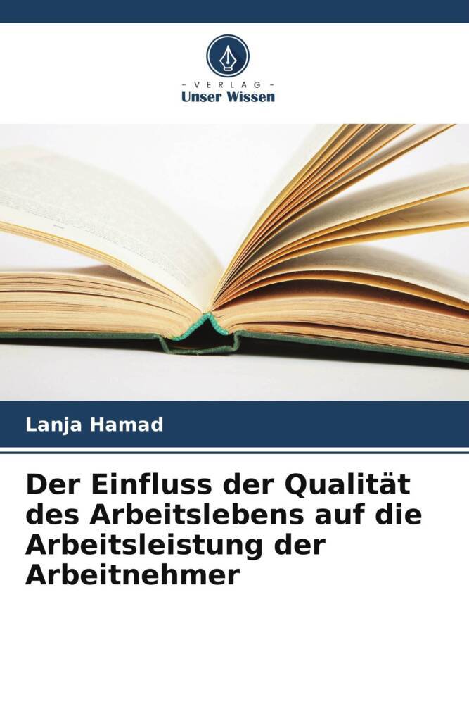 Der Einfluss der Qualität des Arbeitslebens auf die Arbeitsleistung der Arbeitnehmer