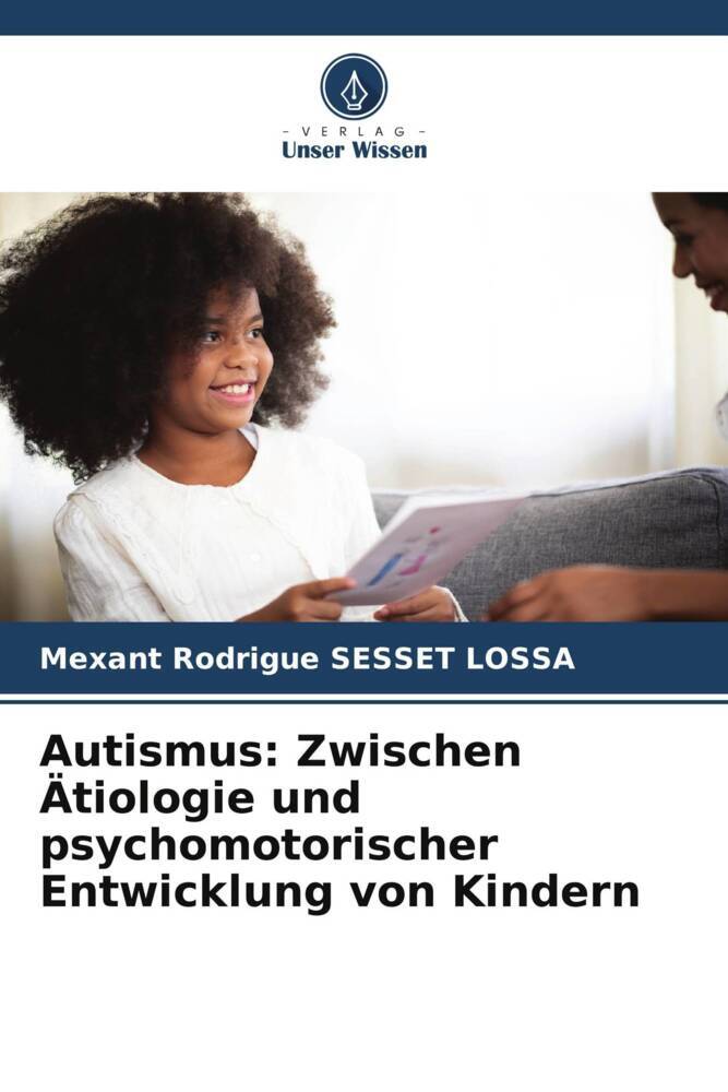 Autismus: Zwischen Ätiologie und psychomotorischer Entwicklung von Kindern