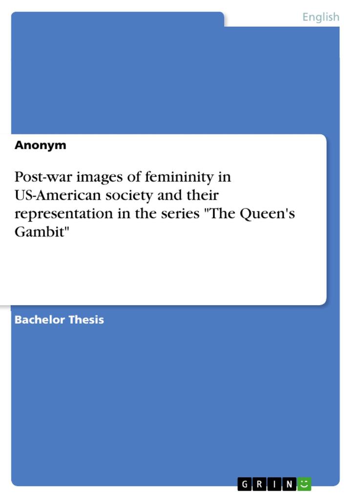 Post-war images of femininity in US-American society and their representation in the series The Queen‘s Gambit
