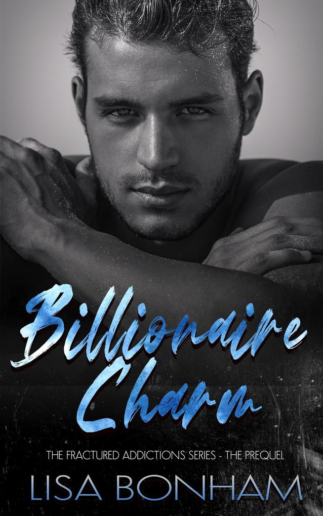 Billionaire Charm (The Fractured Addictions Series)