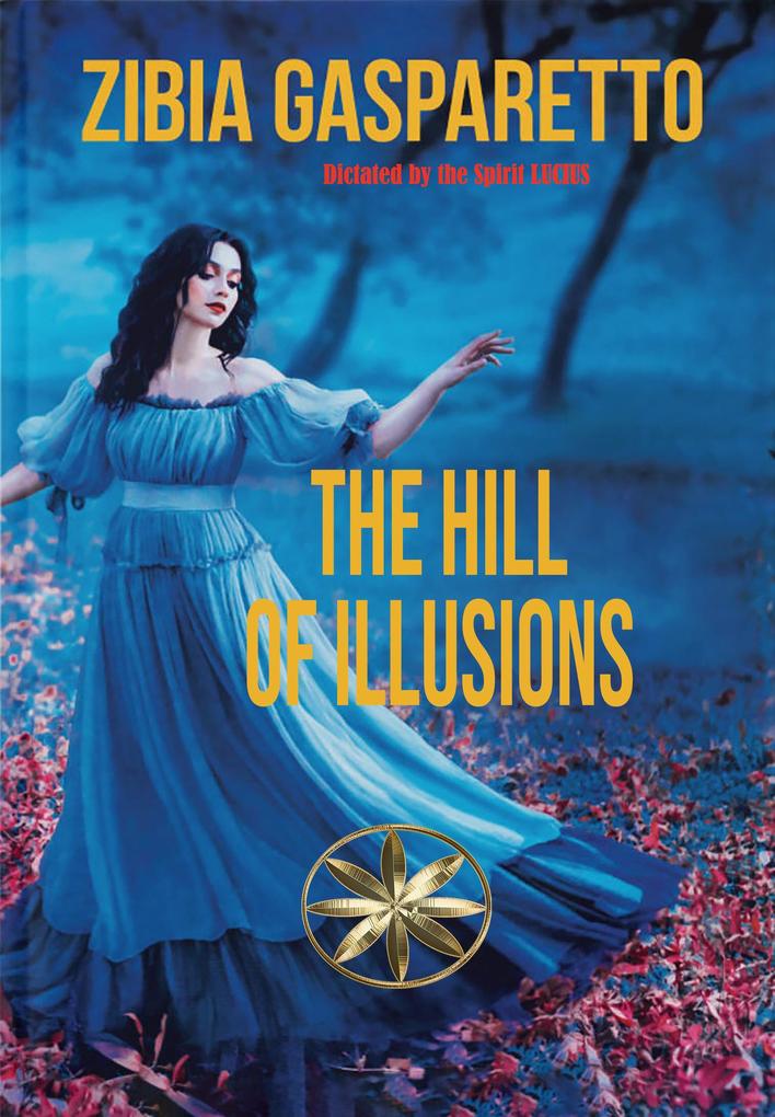The Hill of Illusions (Zibia Gasparetto & Lucius)