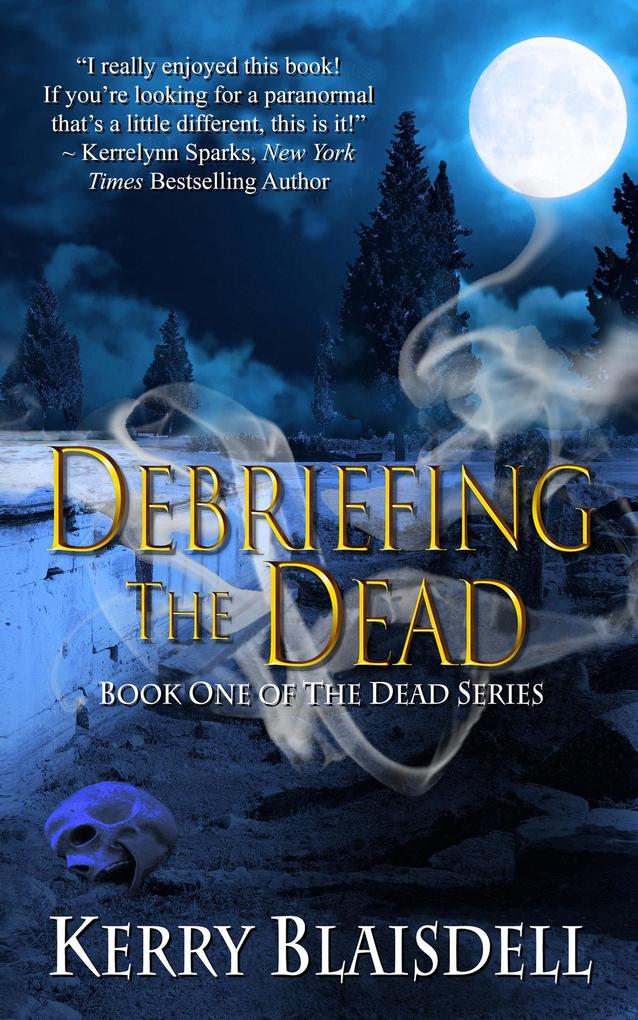 Debriefing the Dead (Book One of The Dead Series)