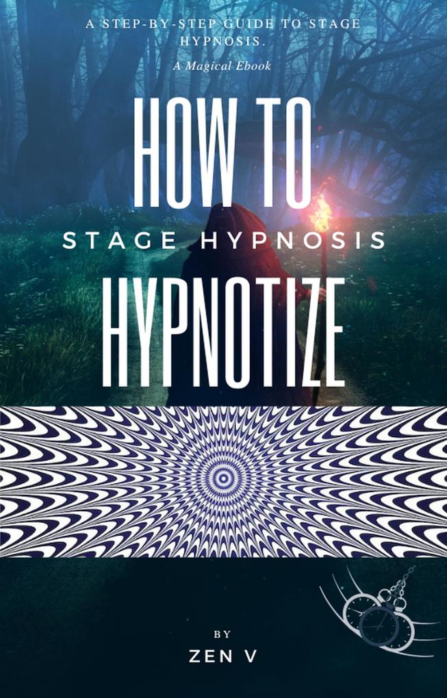 How To Hypnotize: A Step-by-Step Guide to Stage Hypnosis