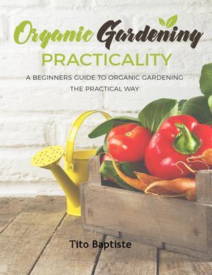 Organic Gardening Practicality