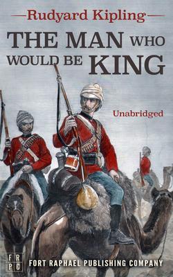 The Man Who Would Be King - Unabridged