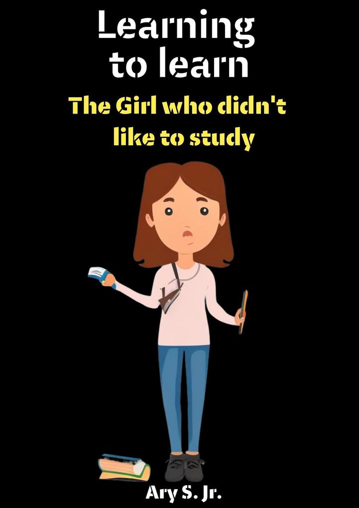 Learning to Learn: The Girl who didn‘t like to study