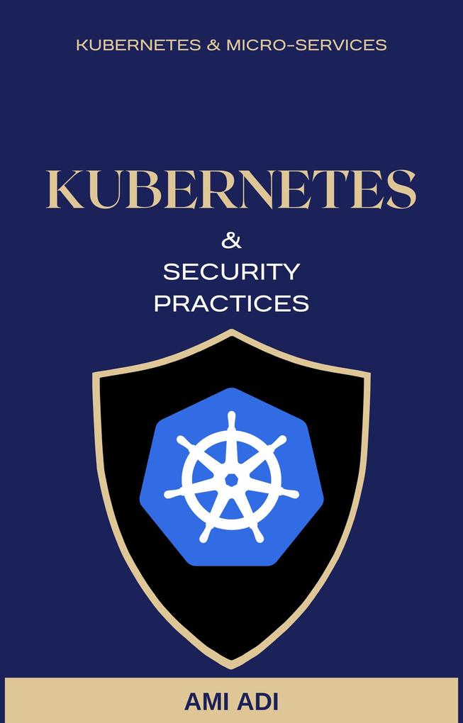About Kubernetes and Security Practices - Short Edition (First Edition #1)