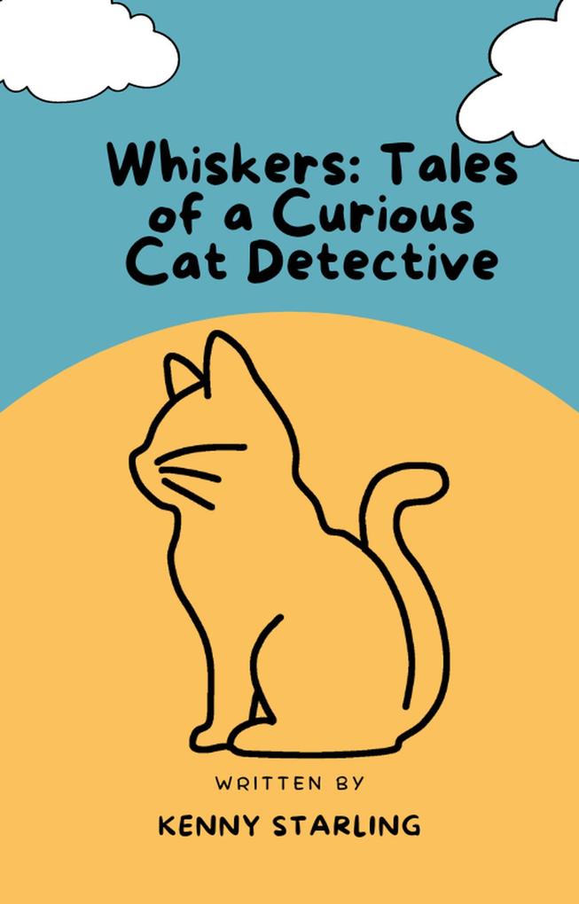 Whiskers: Tales of a Curious Cat Detective