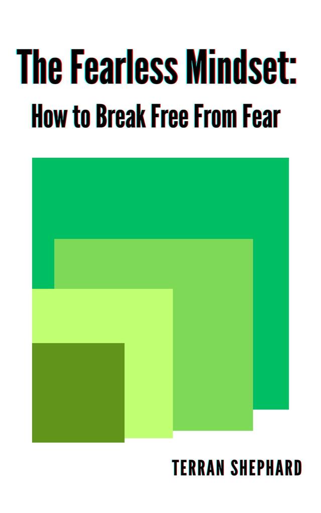 The Fearless Mindset: How to Break Free From Fear