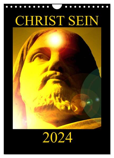CHRIST SEIN * 2024 (Wandkalender 2024 DIN A4 hoch) CALVENDO Monatskalender