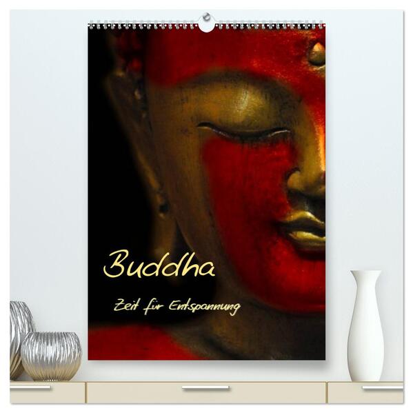 Buddha - Zeit für Entspannung (hochwertiger Premium Wandkalender 2024 DIN A2 hoch) Kunstdruck in Hochglanz