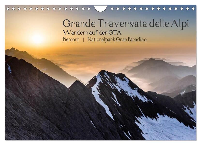 Grande Traversata delle Alpi - Wandern auf der GTA (Wandkalender 2024 DIN A4 quer) CALVENDO Monatskalender
