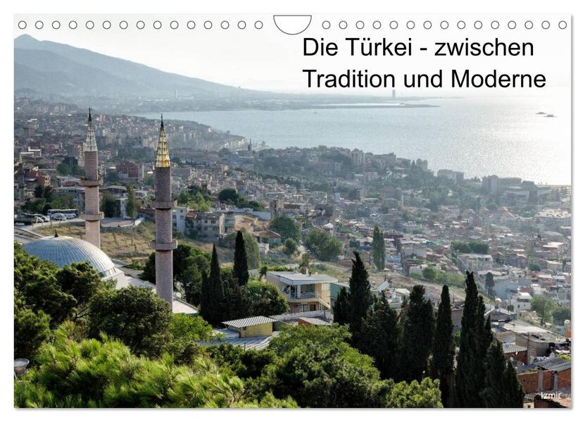 Die Türkei - zwischen Tradition und Moderne (Wandkalender 2024 DIN A4 quer) CALVENDO Monatskalender