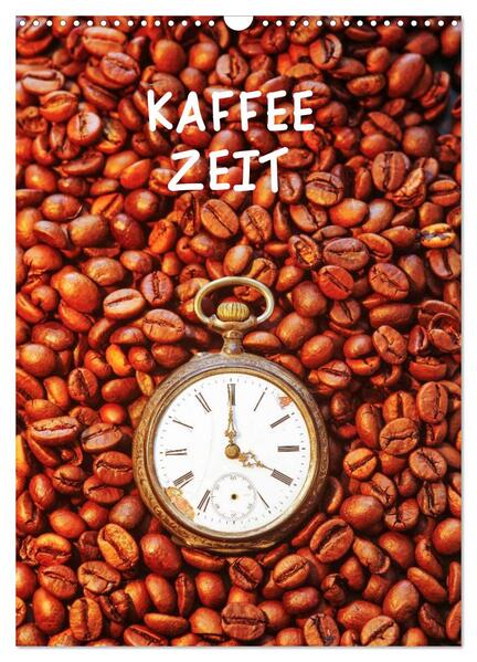 Kaffeezeit (Wandkalender 2024 DIN A3 hoch) CALVENDO Monatskalender