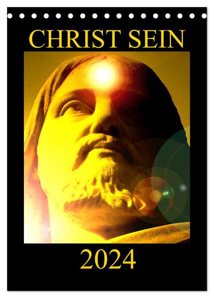 CHRIST SEIN * 2024 (Tischkalender 2024 DIN A5 hoch) CALVENDO Monatskalender