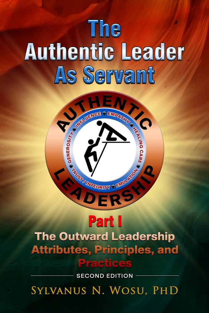 The Authentic Leader as Servant Part I