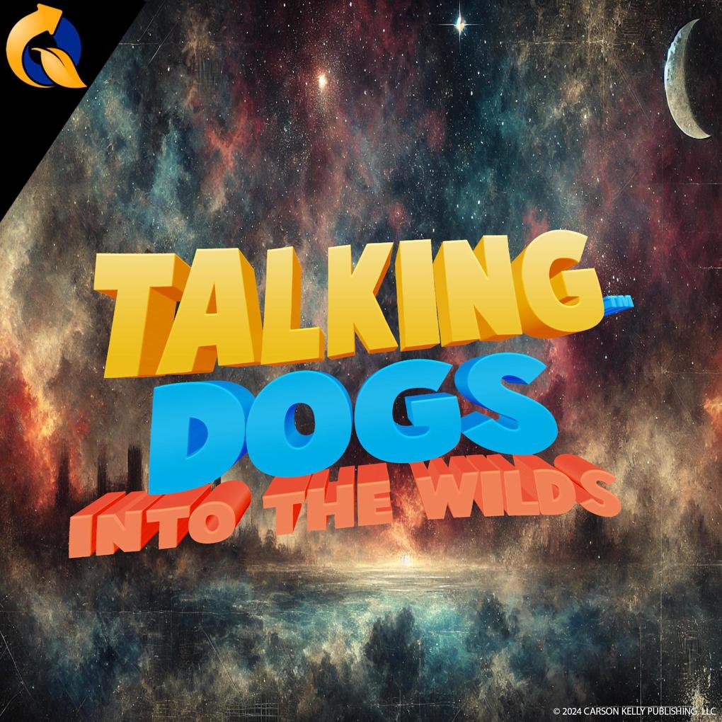 Talking Dogs: Into The Wilds