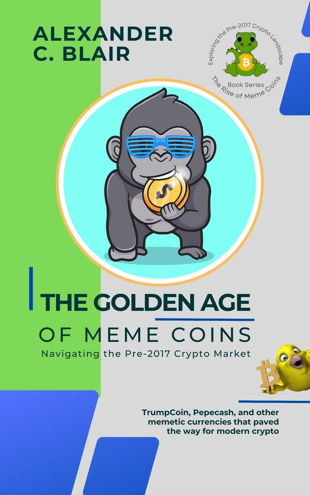 The Golden Age of Meme Coins: Navigating the Pre-2017 Crypto Market (The Rise of Meme Coins: Exploring the Pre-2017 Crypto Landscape #2)