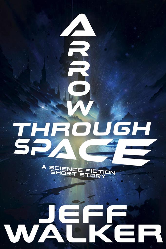 Arrow Through Space: A Science Fiction Short Story