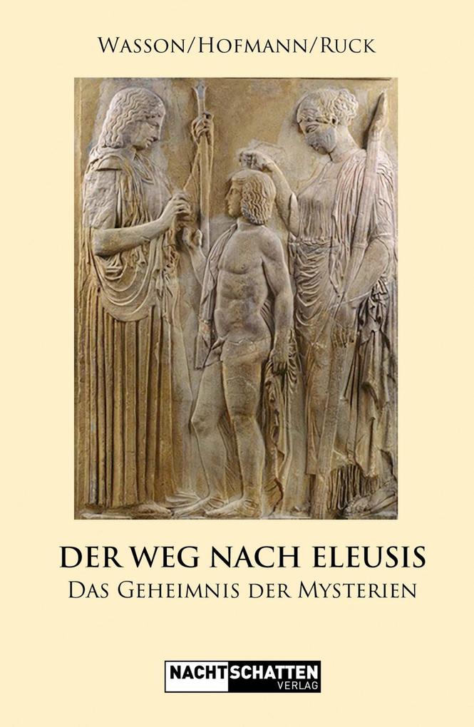Der Weg nach Eleusis - Albert Hofmann/ Robert Gordon Wasson/ Carl Anton Paul Ruck