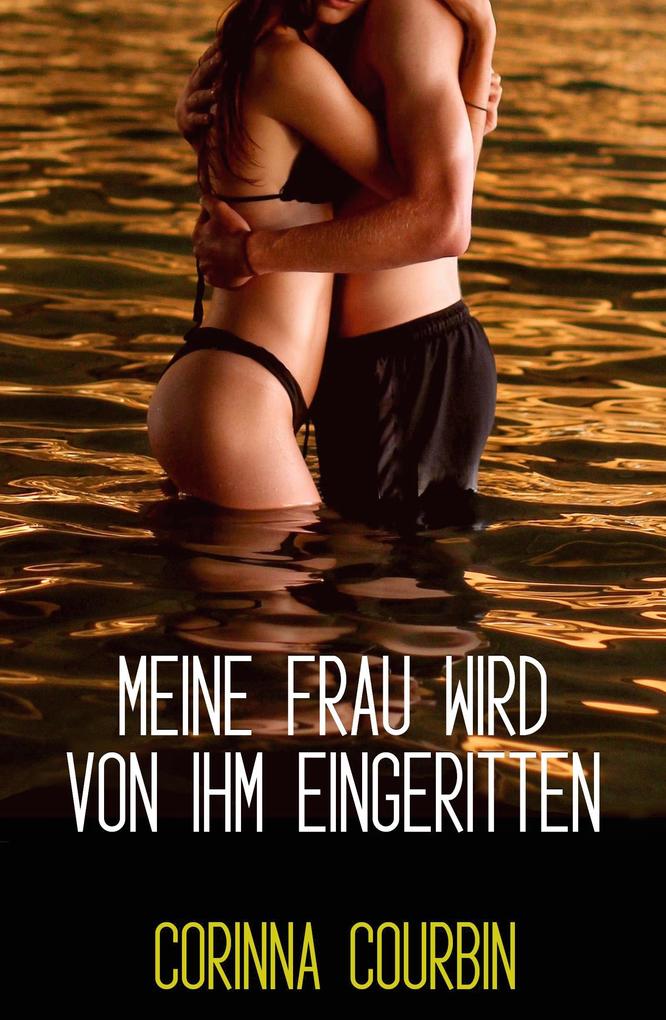 Meine Frau wird von ihm eingeritten