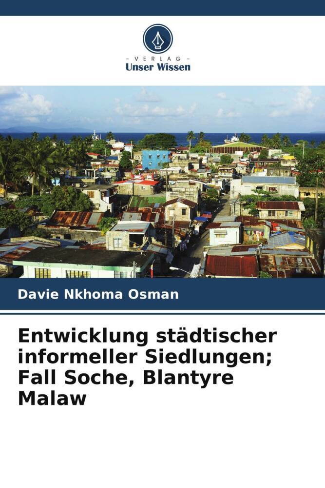 Entwicklung städtischer informeller Siedlungen; Fall Soche Blantyre Malaw