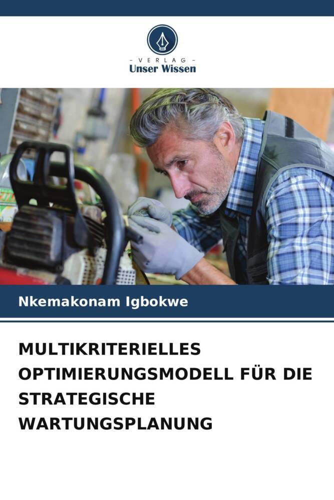 MULTIKRITERIELLES OPTIMIERUNGSMODELL FÜR DIE STRATEGISCHE WARTUNGSPLANUNG