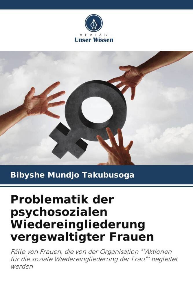 Problematik der psychosozialen Wiedereingliederung vergewaltigter Frauen
