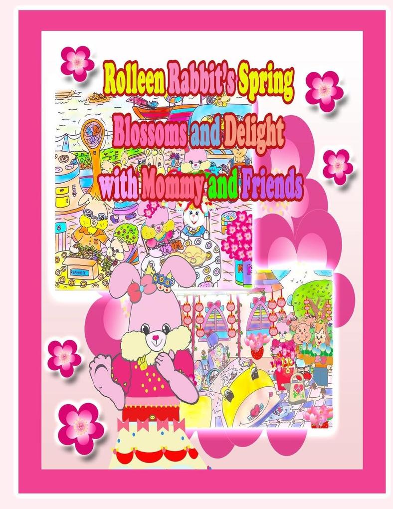 Rolleen Rabbit‘s Spring Blossoms and Delight with Mommy and Friends