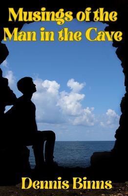 Musings of the Man in the Cave