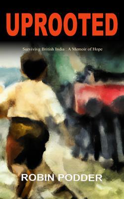 UPROOTED: Surviving British India