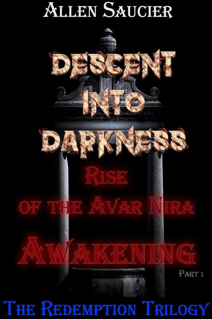 Descent Into Darkness Rise of the Avar Nira Awakening Part I (Descent Into Darkness Redemption Trilogy #1)