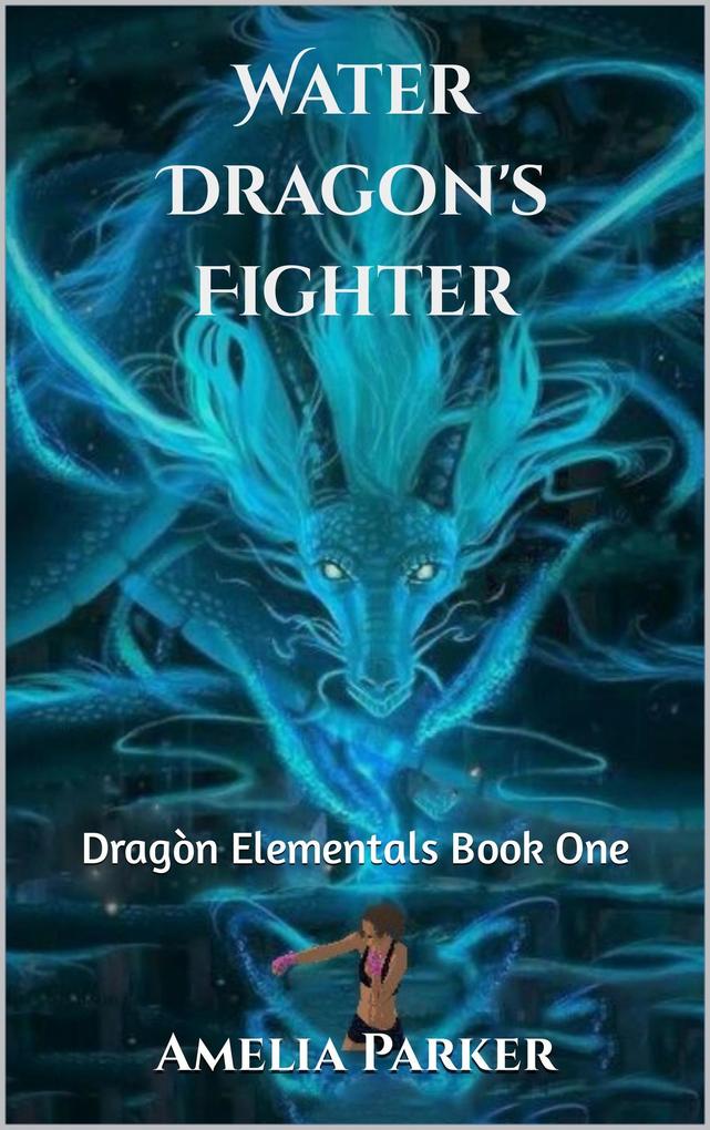 Water Dragon‘s Fighter (Dragon Elementals #1)